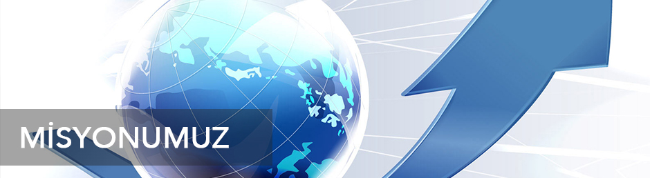 MİSYONUMUZ